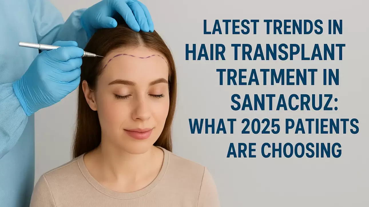 latest-hair-transplant-trends-santacruz-2025